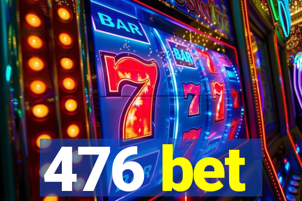 476 bet