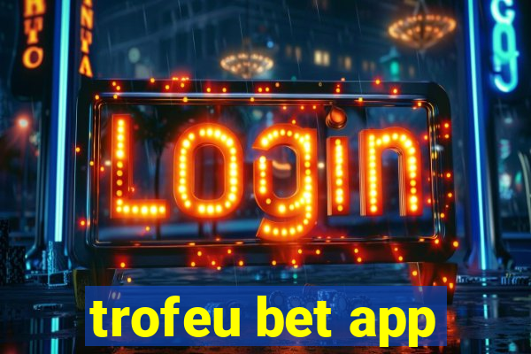 trofeu bet app