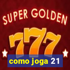 como joga 21