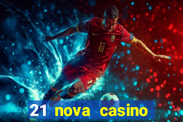 21 nova casino bonus codes