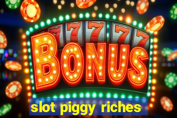 slot piggy riches