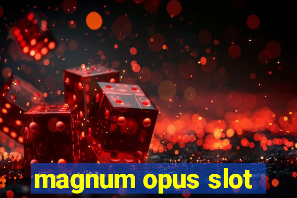 magnum opus slot