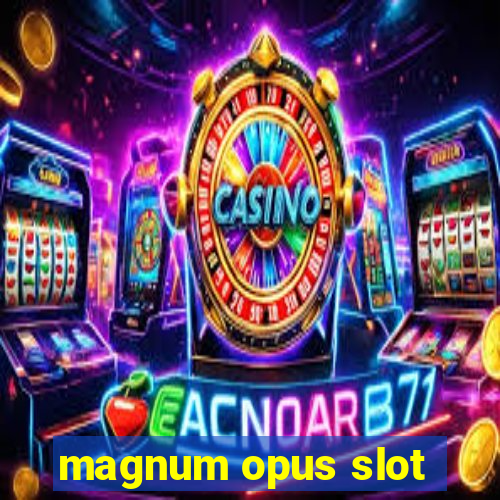 magnum opus slot