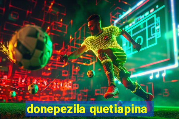 donepezila quetiapina