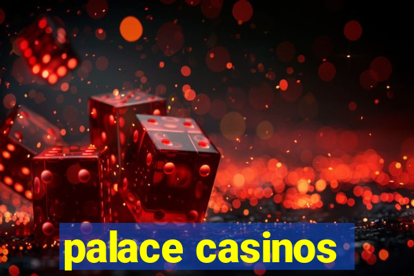 palace casinos