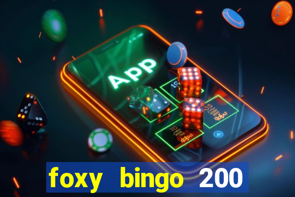 foxy bingo 200 free spins