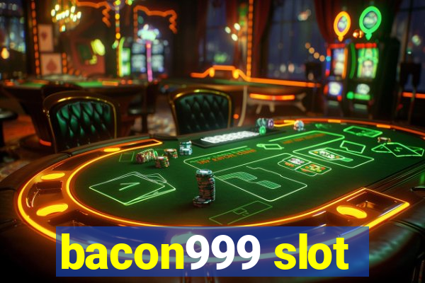 bacon999 slot