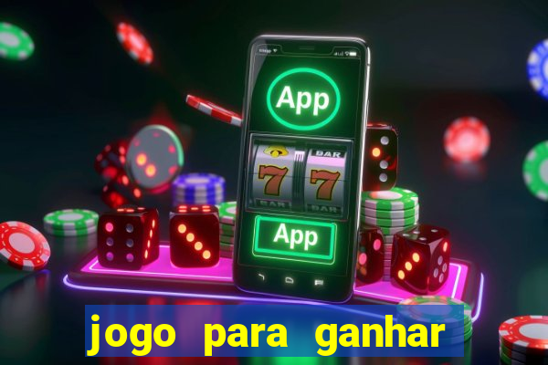 jogo para ganhar dinheiro bet