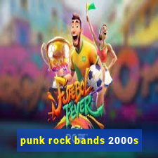 punk rock bands 2000s