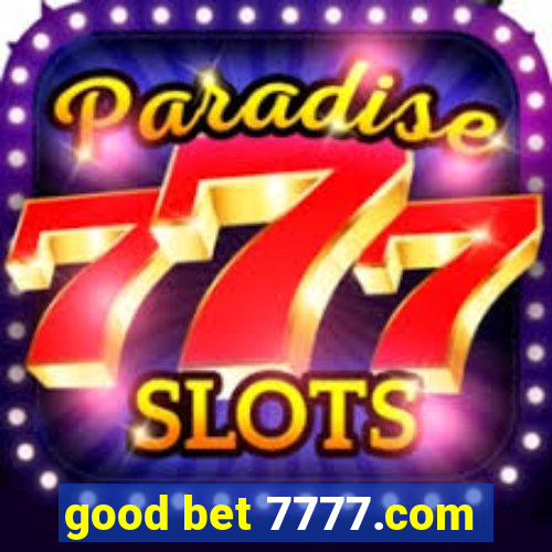 good bet 7777.com