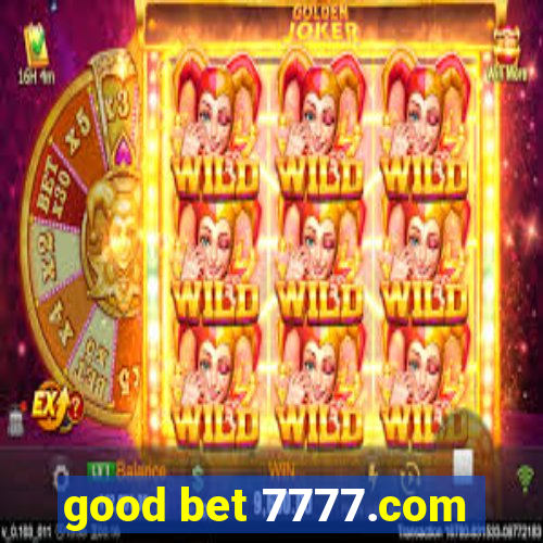 good bet 7777.com