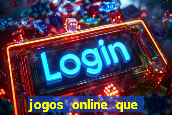 jogos online que dar dinheiro