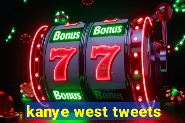 kanye west tweets