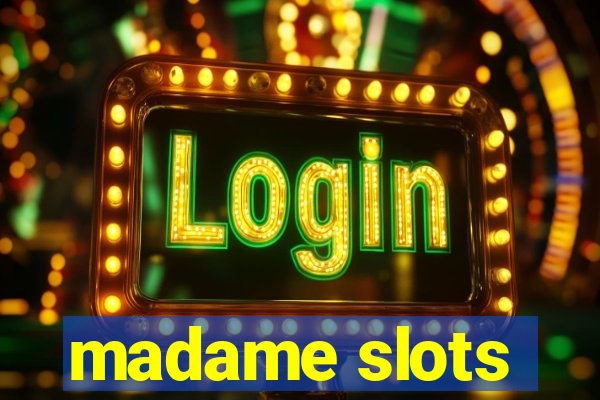 madame slots