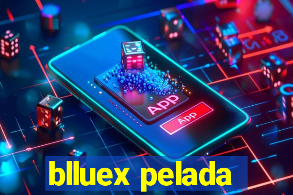 blluex pelada