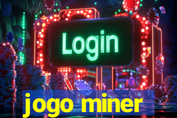 jogo miner