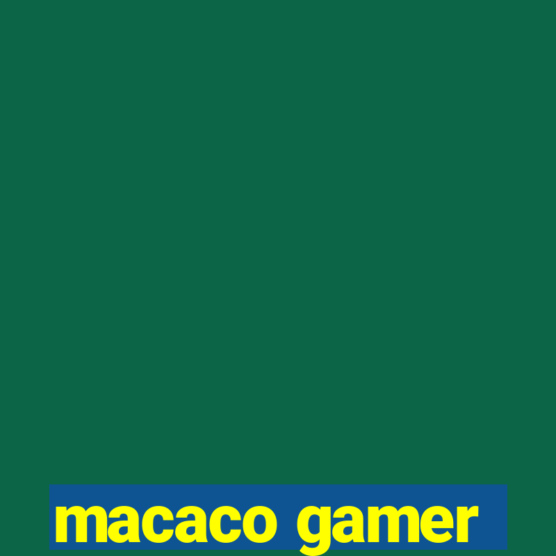 macaco gamer