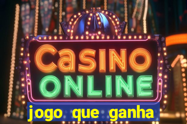 jogo que ganha dinheiro gratis