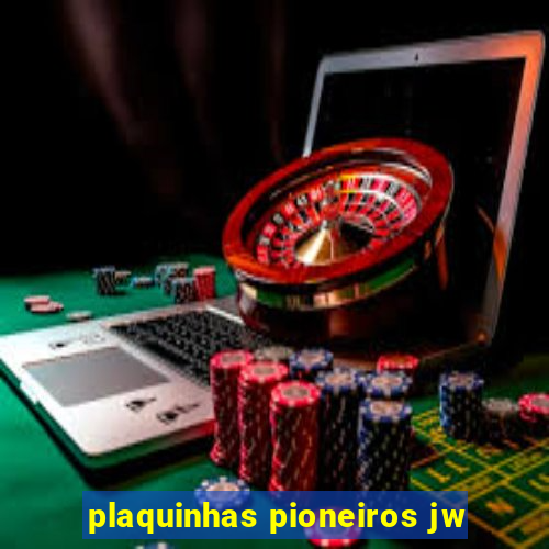 plaquinhas pioneiros jw