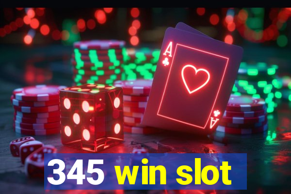 345 win slot