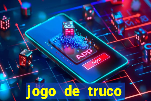 jogo de truco gr谩tis 360