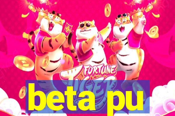 beta pu