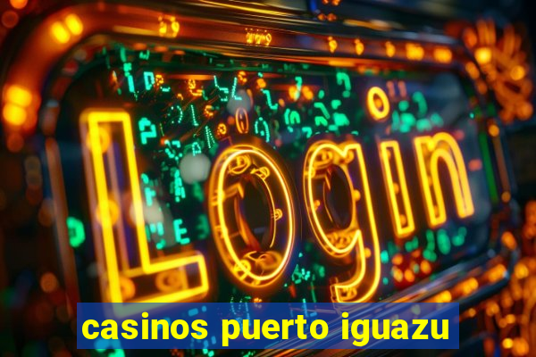 casinos puerto iguazu