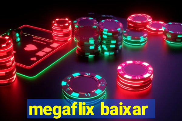 megaflix baixar