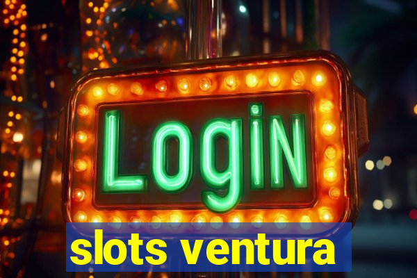 slots ventura