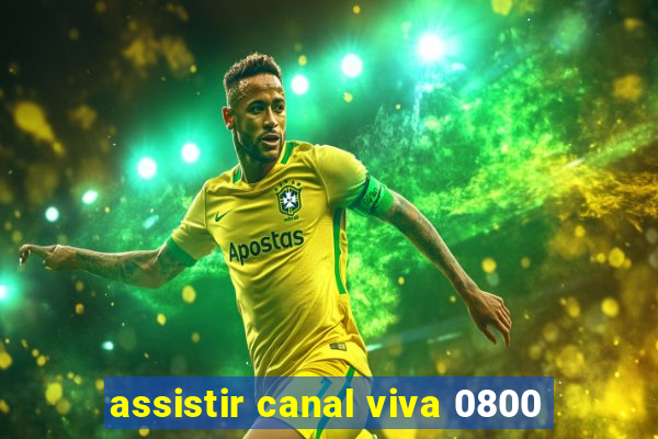 assistir canal viva 0800