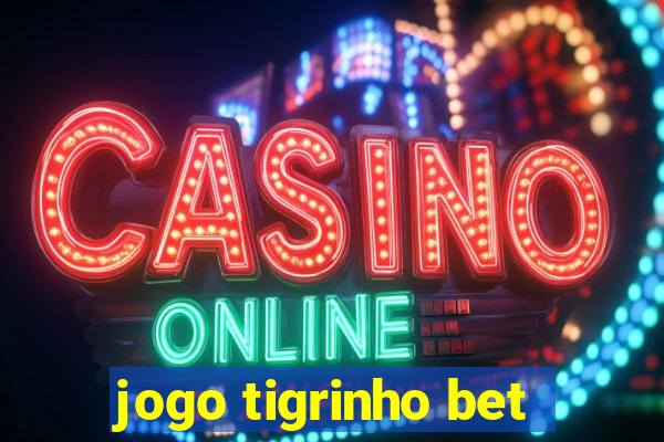 jogo tigrinho bet