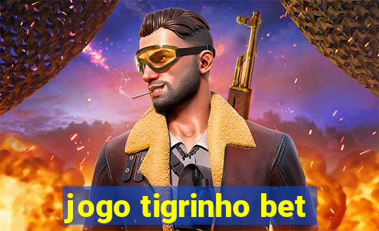 jogo tigrinho bet