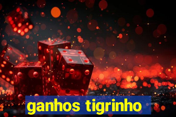 ganhos tigrinho