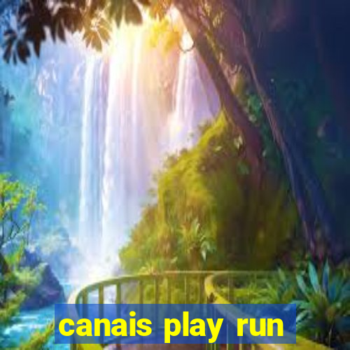 canais play run