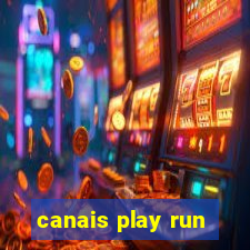 canais play run