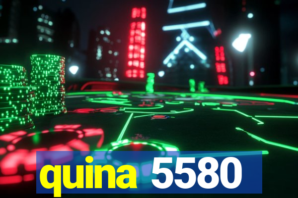 quina 5580