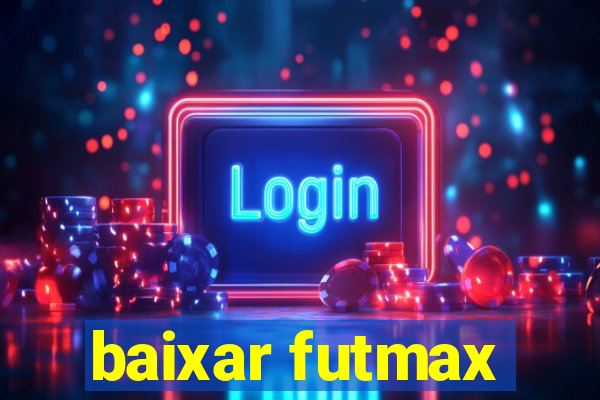 baixar futmax