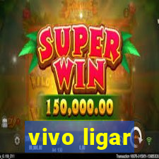 vivo ligar