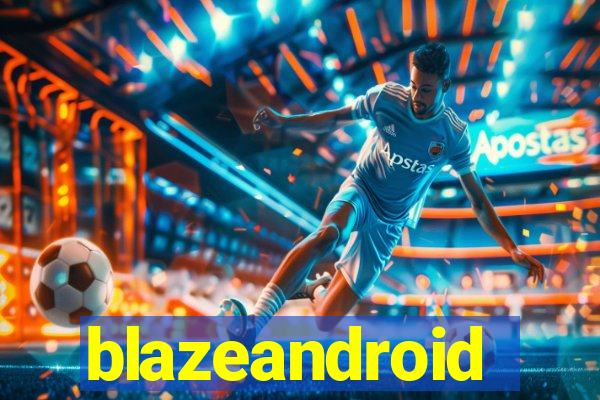 blazeandroid