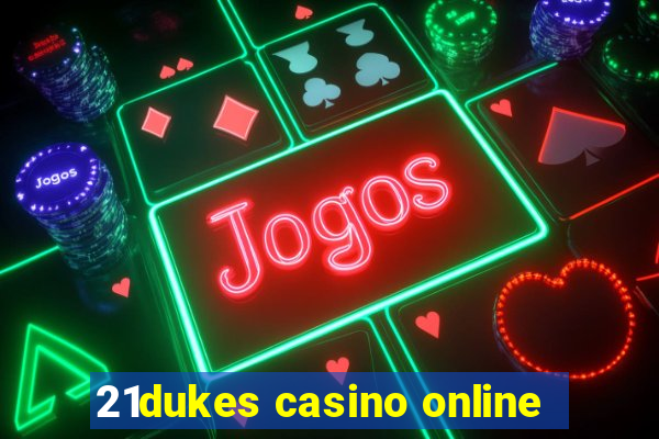 21dukes casino online