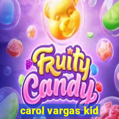 carol vargas kid