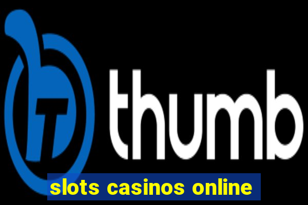 slots casinos online