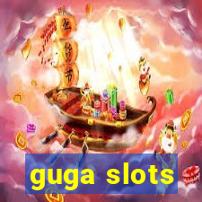 guga slots