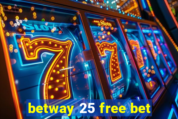 betway 25 free bet