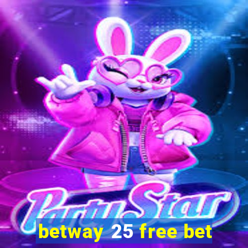 betway 25 free bet