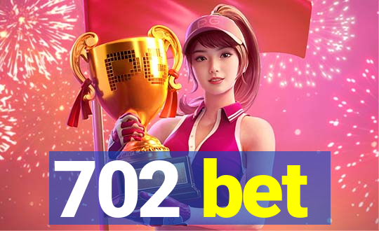 702 bet