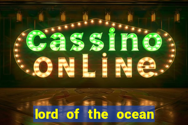 lord of the ocean online slot