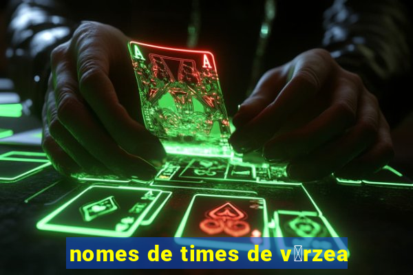 nomes de times de v谩rzea