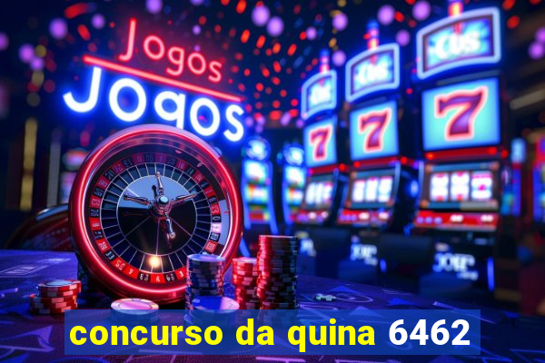 concurso da quina 6462