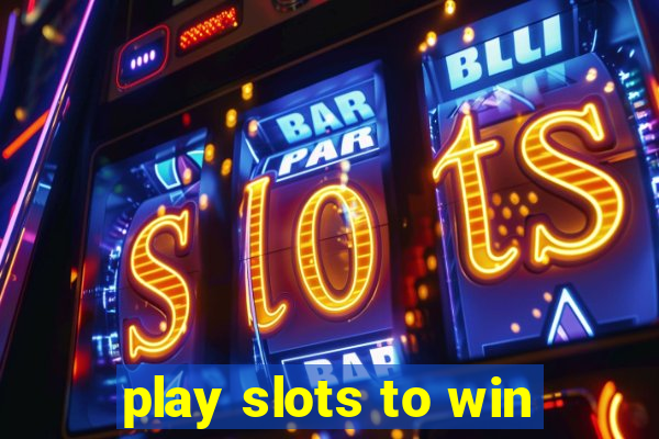 play slots to win